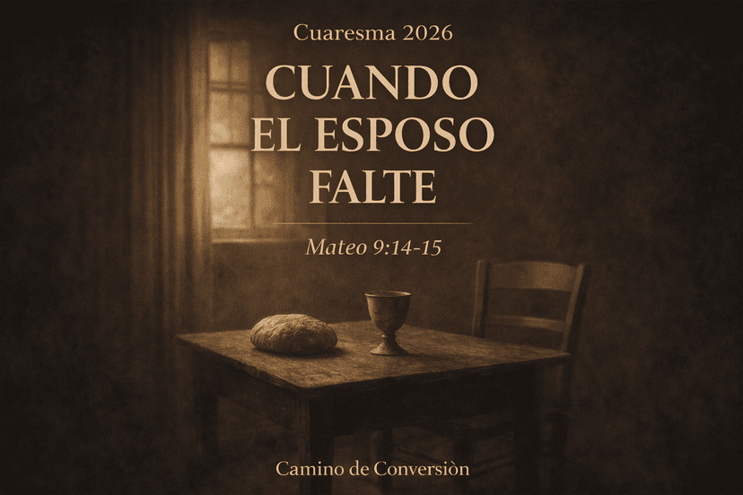 Cuando el Esposo Falte (Original Inspirada en Mateo 9, 14-15)