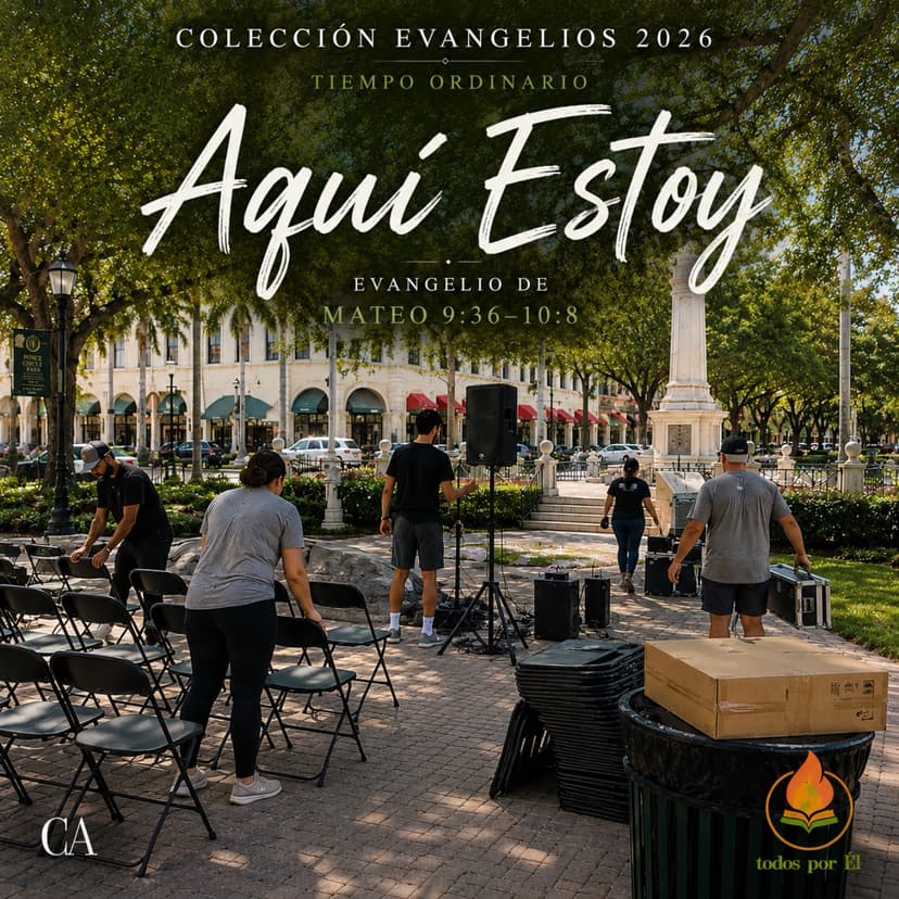 “Aquí Estoy” (Original Inspirada en Mt 9, 36 — 10, 8) 061426 V6061326