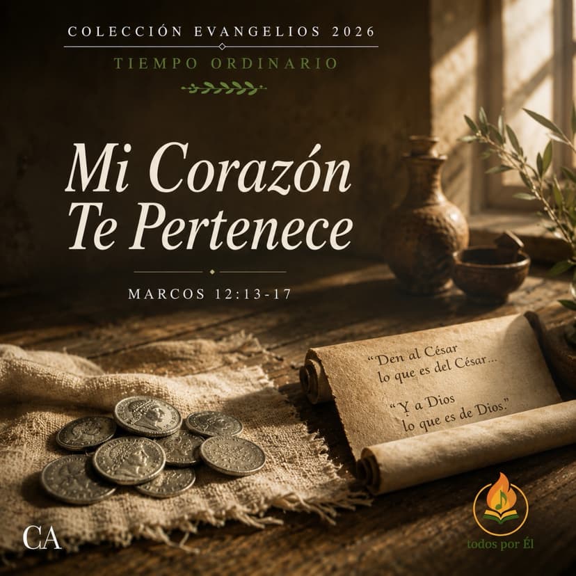 “Mi Corazón Te Pertenece” (Original Inspirada en Mc 12, 13-17) 060226