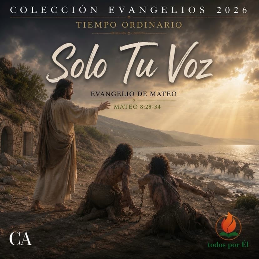 Solo Tu Voz (Mateo 8, 28-34) 070126