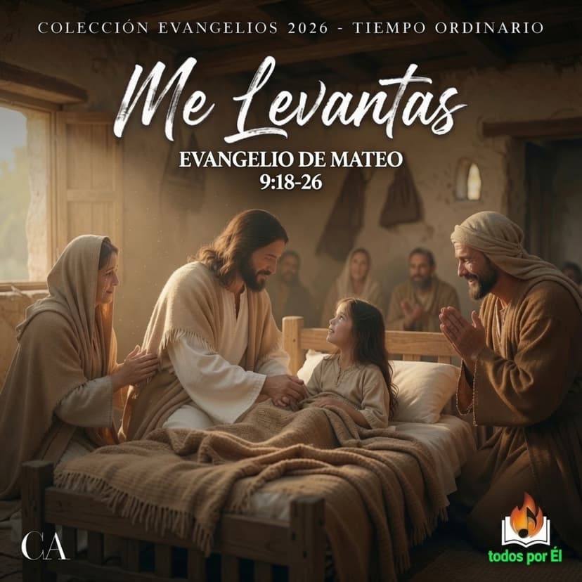 Me Levantas (Original • Evangelio de Mateo 9, 18-26) 070626
