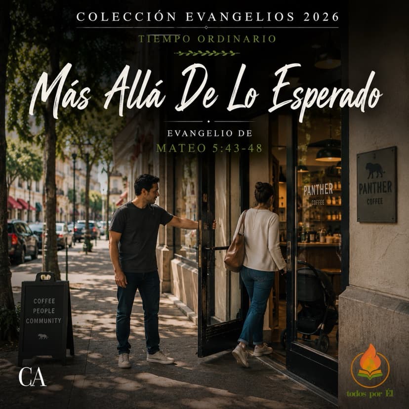“Más Allá De Lo Esperado” (Original Inspirada en Mt 5, 43-48) 061626