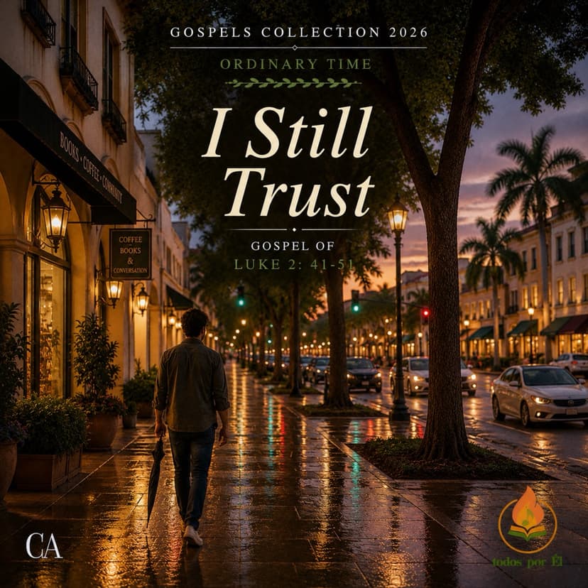 “I Still Trust” (Inspired by Luke 2:41-51) 061326