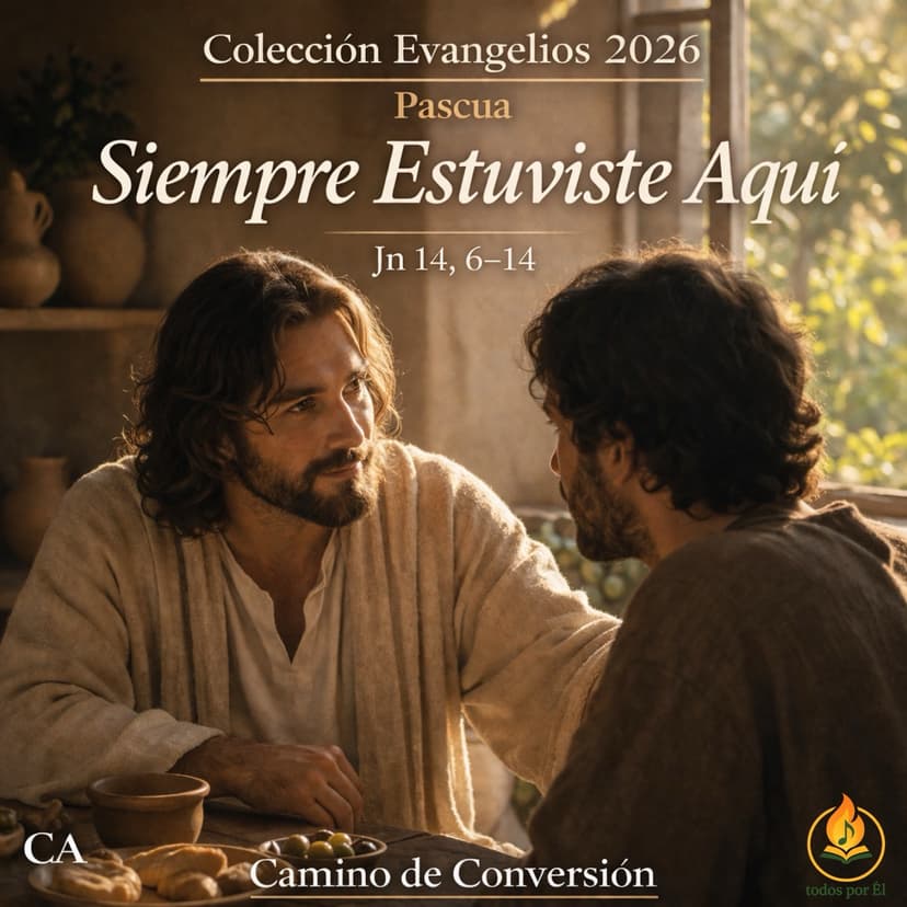 “Siempre Estuviste Aquí” (Original Inspirada en Jn 14, 6-14) 050426