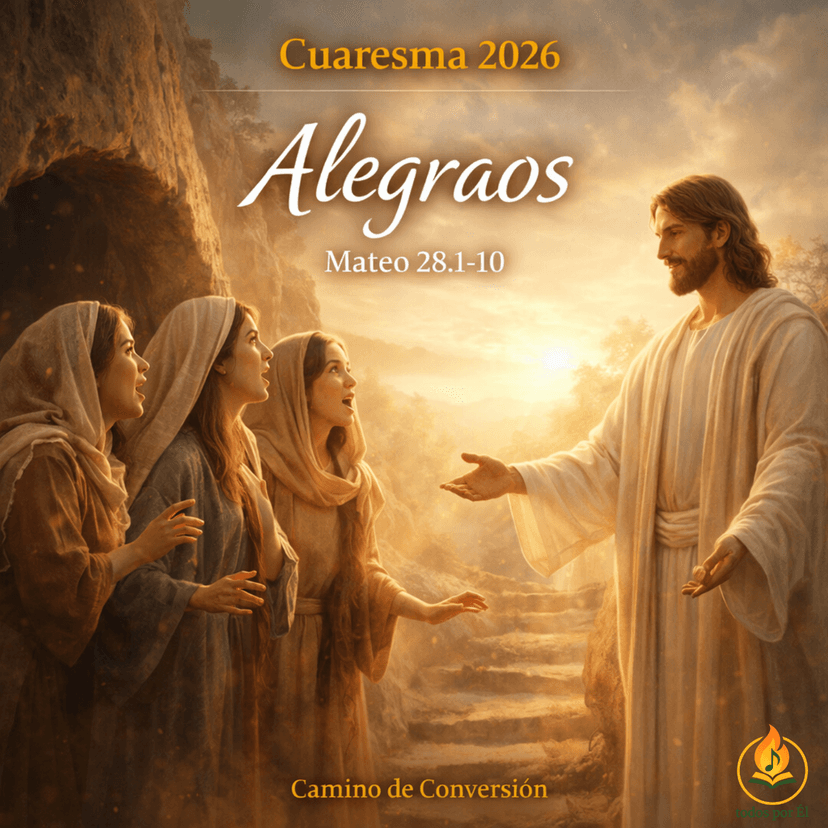 “Alégrense” (Original Inspirada en Mt 28, 1-10)