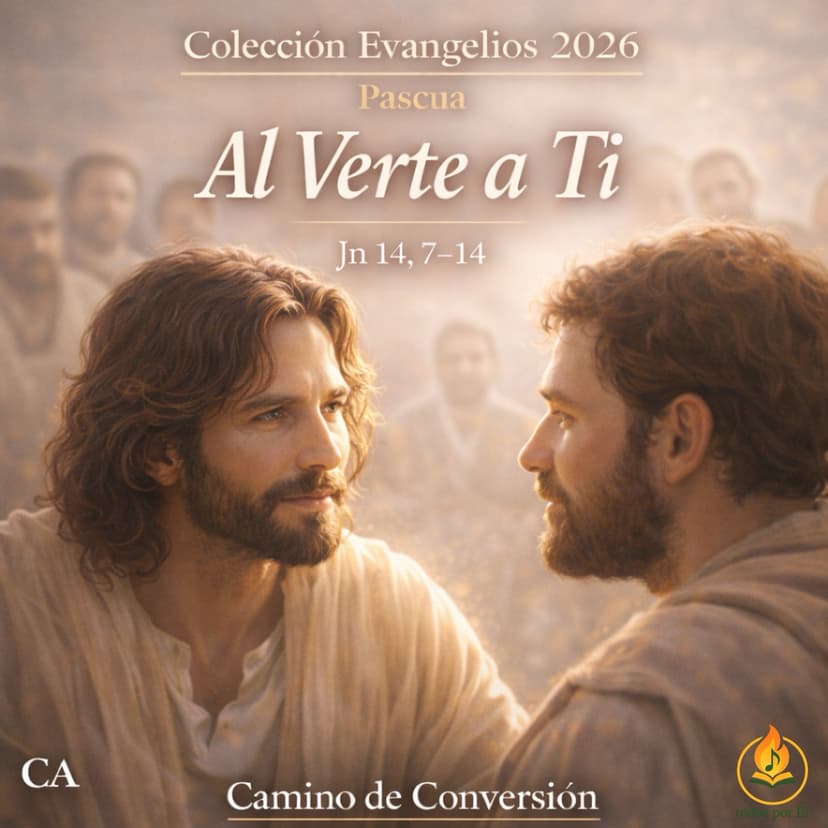 “Al Verte a Ti” (Original Inspirada en Jn 14, 7-14) 050226