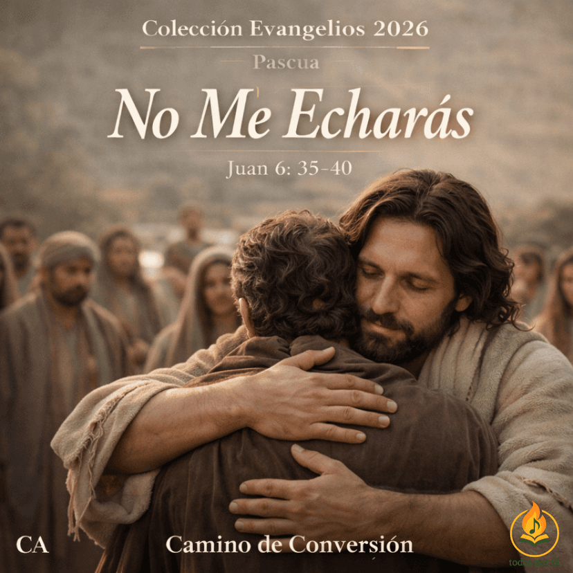 “No Me Echarás” (Original Inspirada en Jn 6, 35-40) 042226